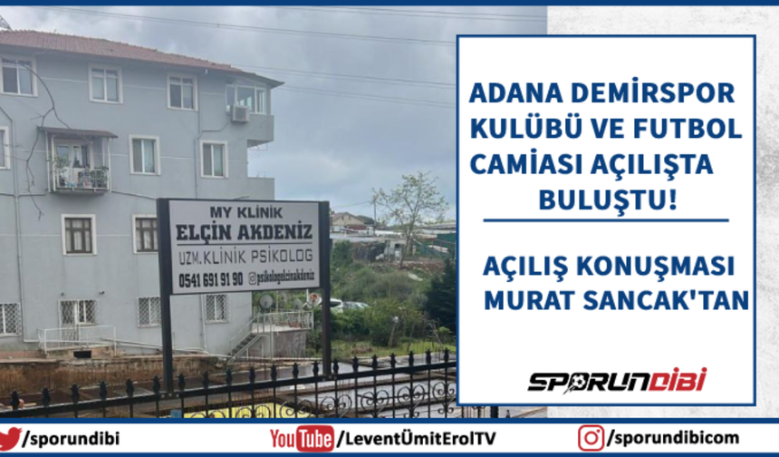 Adana Demirspor Kulübü ve Futbol Camiası Açılışta buluştu!