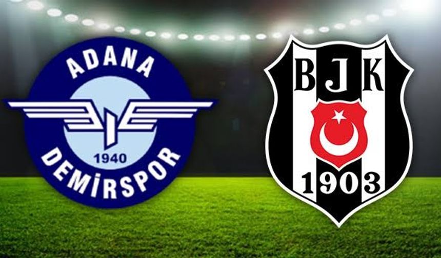 Haftanın Maçı! Adana Demirspor - Beşiktaş! Muhtemel 11'ler