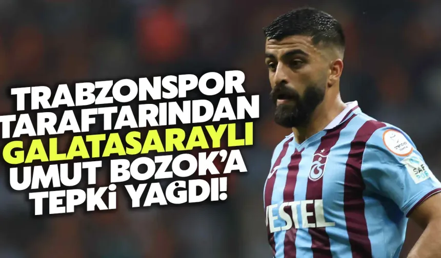 Trabzonsporlu taraftarlardan "Galatasaraylı" Umut Bozok'a tepki!