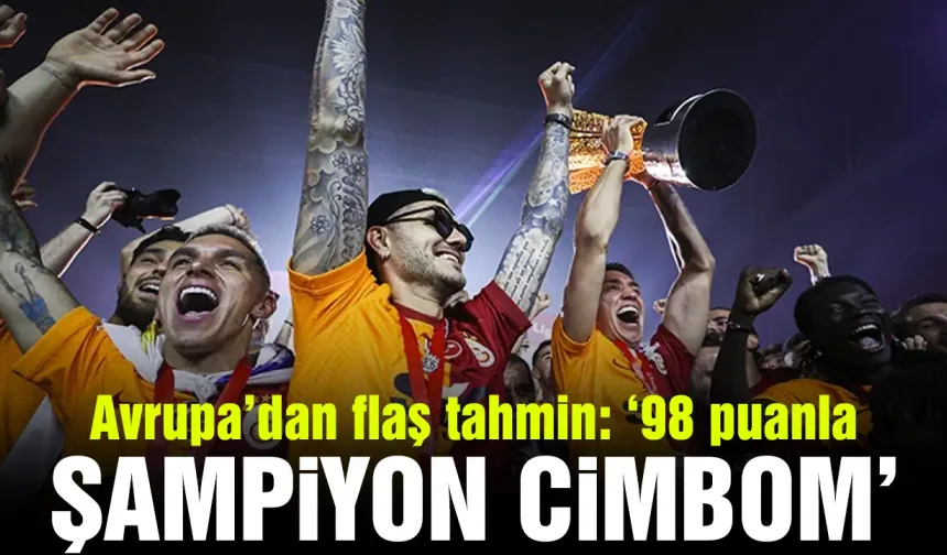 Flaş tahmin... Süper Lig'de 2023-2024 sezonu şampiyonu 98 puanla Galatasaray!