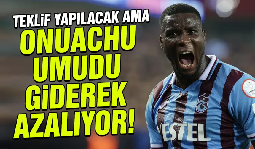 Trabzonspor'da Onuachu umudu giderek azalıyor! Yönetim teklifini yapacak ama...
