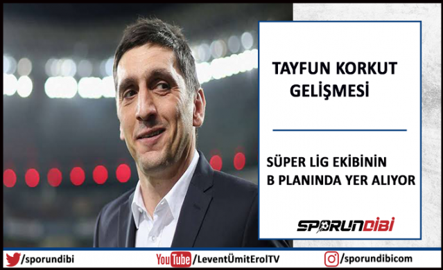Flaş Tayfun Kokut gelişmesi yaşanıyor. Süper Ligi ekibi Tayfun Korkut&#039;u B planına aldı..