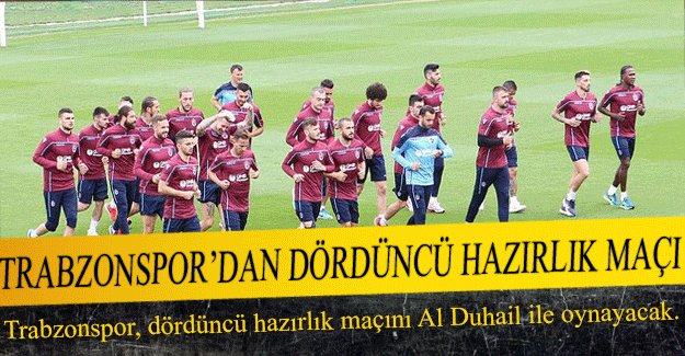 Trabzonspor, yeni sezon hazırlıkları kapsamında dördüncü hazırlık maçını Katar ekiplerinden Al Duhail ile oynayacak..